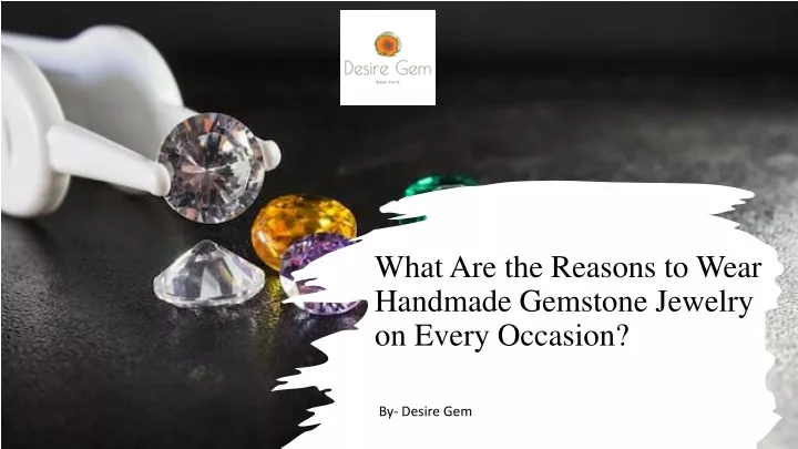 what are the reasons to wear handmade gemstone