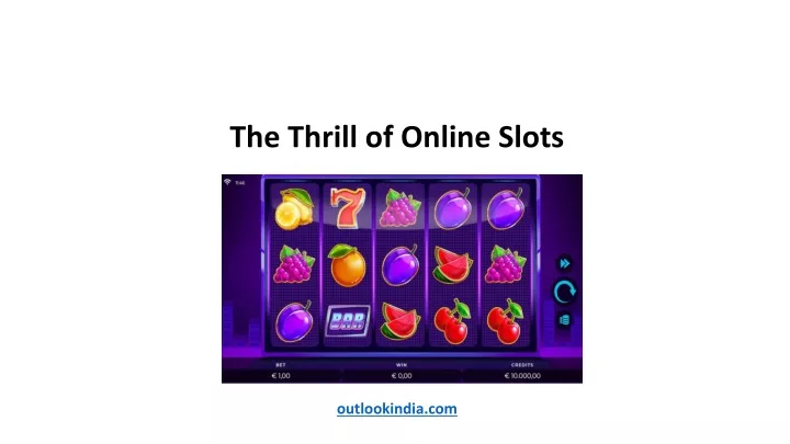 the thrill of online slots outlookindia com