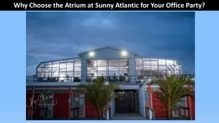 Why Choose the Atrium at Sunny Atlantic for Your Office Party