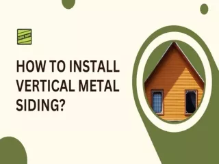 How To Install Vertical Metal Siding?