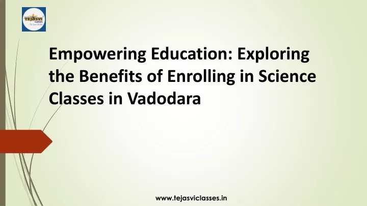 empowering education exploring the benefits of enrolling in science classes in vadodara