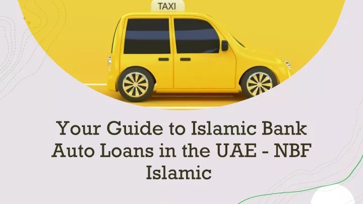 your guide to islamic bank auto loans in the uae nbf islamic