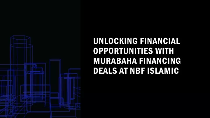 unlocking financial opportunities with murabaha financing deals at nbf islamic