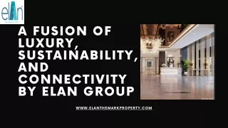 A Fusion of Luxury, Sustainability, and Connectivity by Elan Group