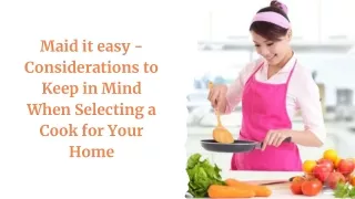 Maid It Easy- Considerations to Keep in Mind When Selecting a Cook for Your Home