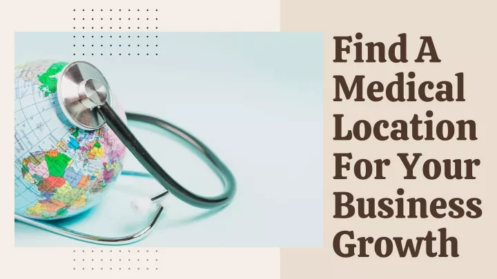 find a medical location for your business growth