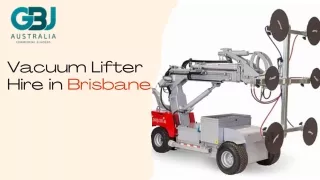 Vacuum Lifter Hire in Brisbane