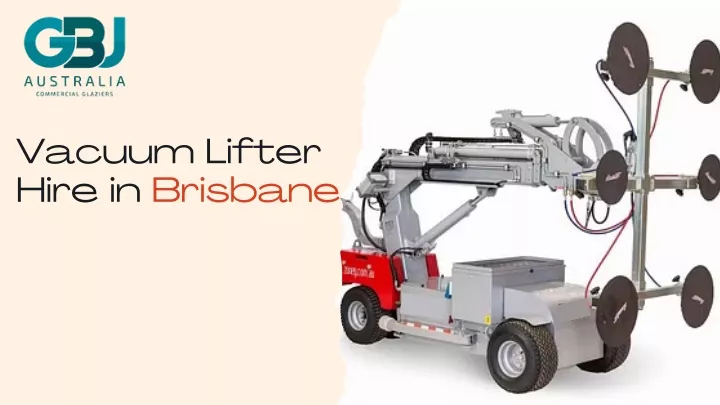 vacuum lifter hire in brisbane