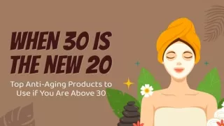 Top Anti-Aging Products to Use if You Are Above 30