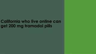 California who live online can get 200 mg tramadol pills
