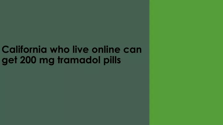 california who live online can get 200 mg tramadol pills