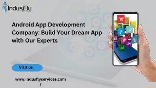 Android App Development Company Build Your Dream App with Our Experts