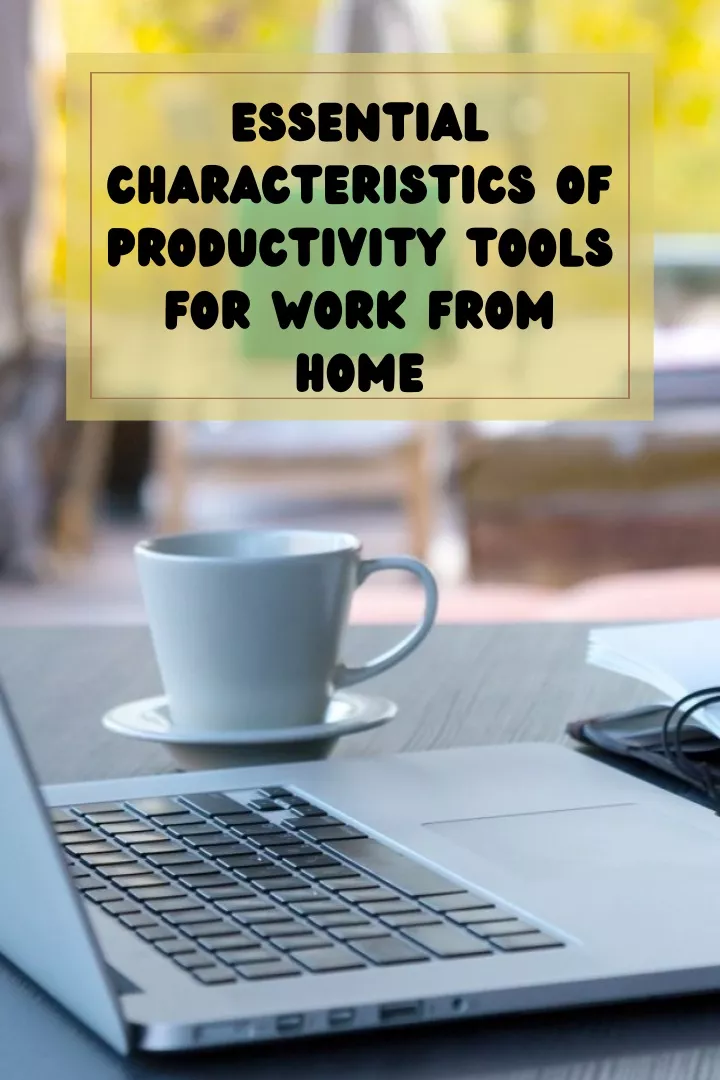essential characteristics of productivity tools