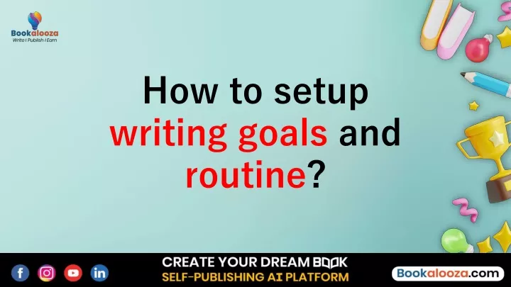 how to setup writing goals and routine