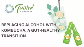 REPLACING ALCOHOL WITH KOMBUCHA A GUT-HEALTHY TRANSITION