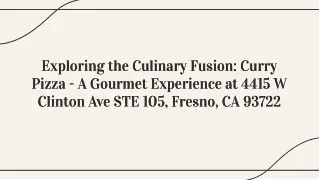 Exploring the Culinary Fusion: Curry Pizza - A Gourmet Experience at 4415 W Clin