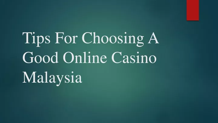 tips for choosing a good online casino malaysia