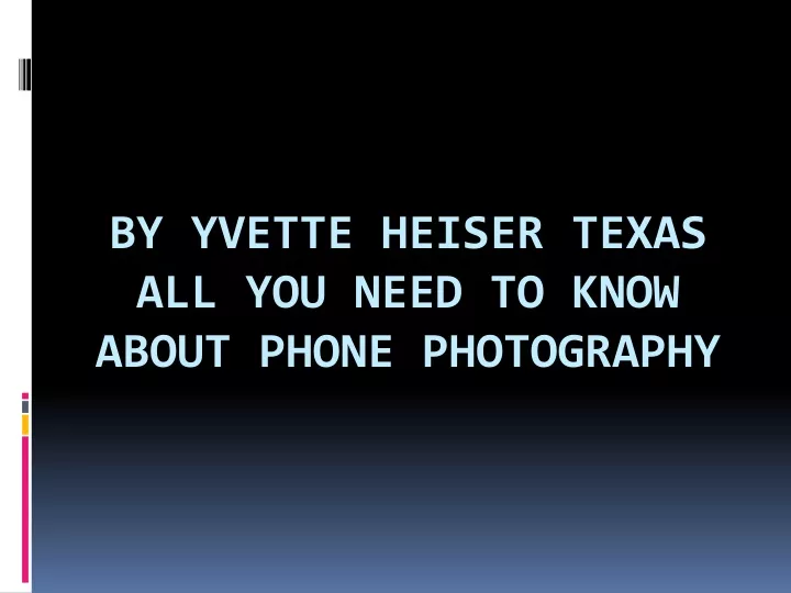 by yvette heiser texas all you need to know about phone photography