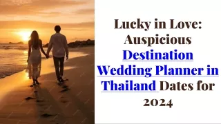 Lucky in Love Auspicious Destination Wedding Planner in Thailand Dates for 2024