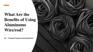 What Are the Benefits of Using Aluminums Wire/rod?​