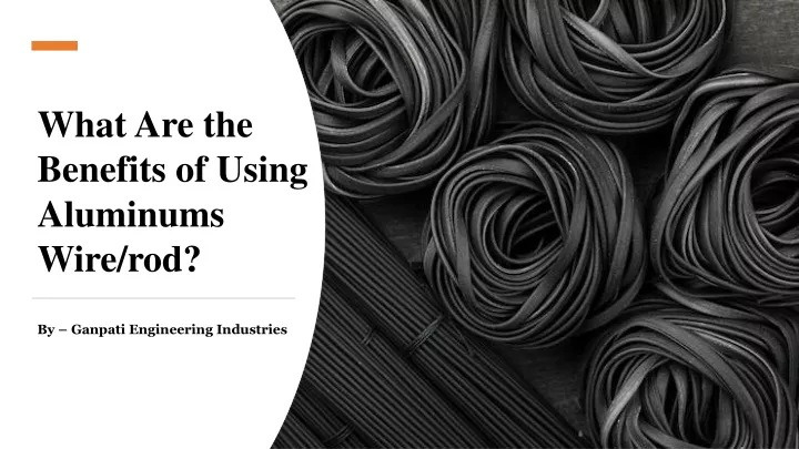 what are the benefits of using aluminums wire rod