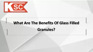 What Are The Benefits Of Glass Filled Granules?