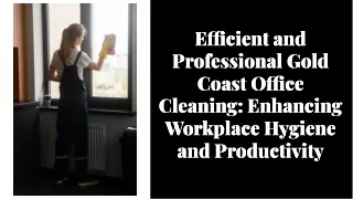 Efficient and Professional Gold Coast Office Cleaning: Enhancing Workplace Hygie