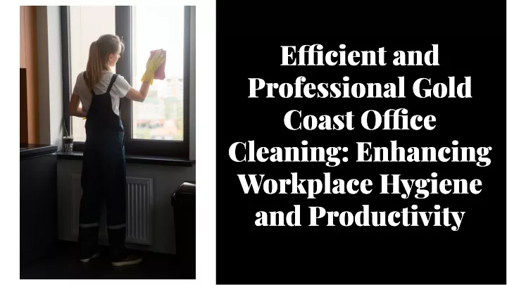 e cient and professional gold coast o ce cleaning