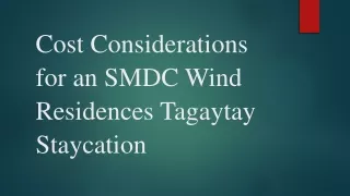 Cost Considerations for an SMDC Wind Residences Tagaytay Staycation
