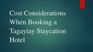 Cost Considerations When Booking a Tagaytay Staycation Hotel