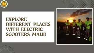 Explore Different Places With Electric Scooters Maui!