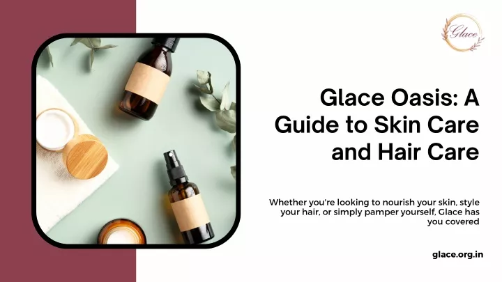 glace oasis a guide to skin care and hair care