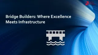 Bridge Builders Where Excellence Meets Infrastructure