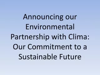 Announcing our Environmental Partnership with Clima: Our Commitment to a Sustain