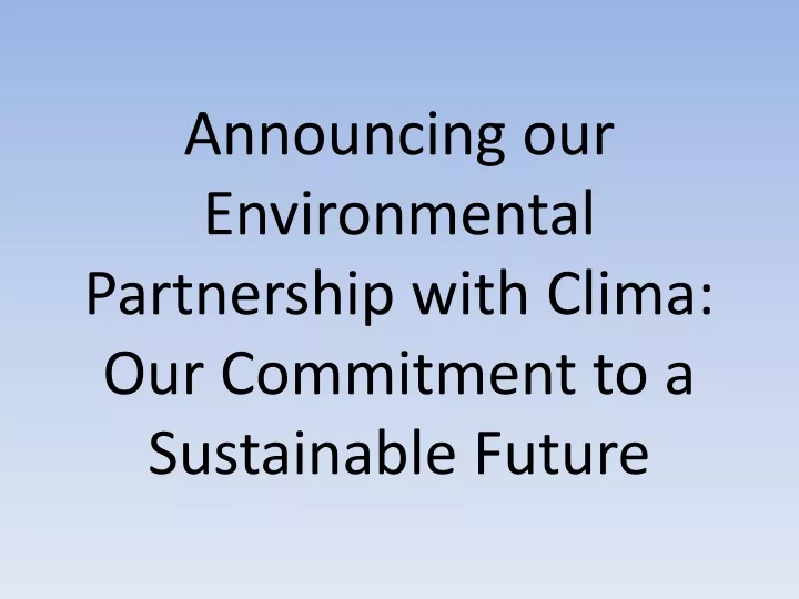 announcing our environmental partnership with clima our commitment to a sustainable future