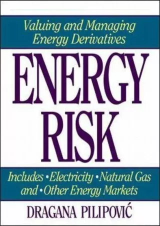 [PDF READ ONLINE] Energy Risk: Valuing and Managing Energy Derivatives