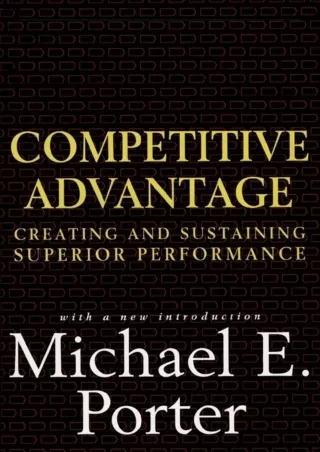 [PDF READ ONLINE]  Competitive Advantage: Creating and Sustaining Superior Perfo