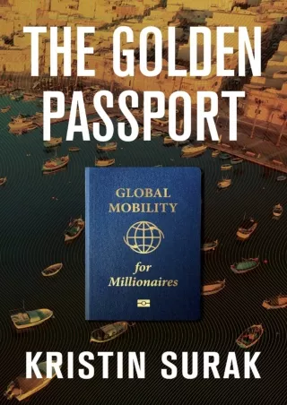 [PDF READ ONLINE]  The Golden Passport: Global Mobility for Millionaires
