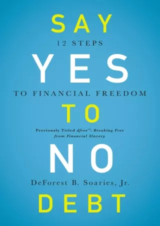 PDF/READ/DOWNLOAD  Say Yes to No Debt: 12 Steps to Financial Freedom