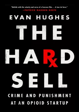 get [PDF] Download The Hard Sell: Crime and Punishment at an Opioid Startup