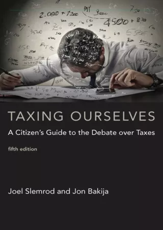 [PDF READ ONLINE] Taxing Ourselves, fifth edition: A Citizen's Guide to the Deba
