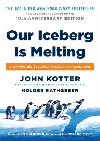 get [PDF] Download Our Iceberg Is Melting: Changing and Succeeding Under Any Con