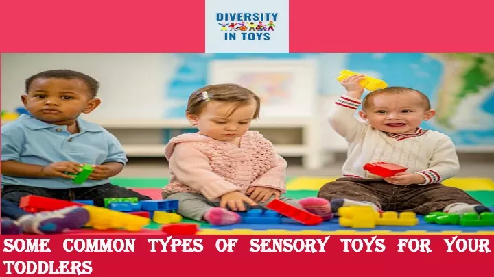 some common types of sensory toys for your