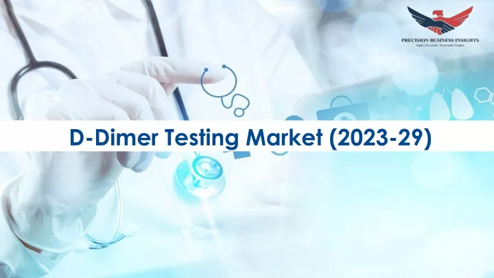d dimer testing market 2023 29