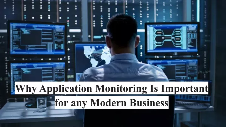 why application monitoring is important