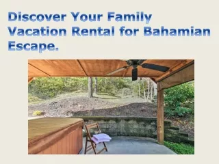 Discover Your Family Vacation Rental for Bahamian Escape.