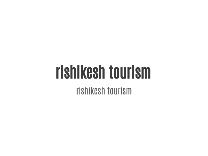 rishikesh tourism rishikesh tourism