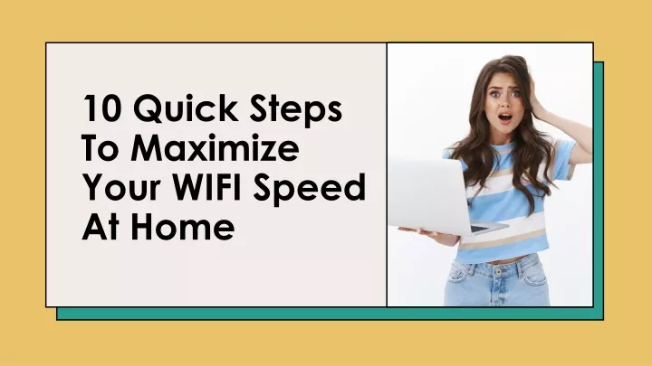 PPT - 10 Quick Steps To Maximize Your Wi-Fi Speed At Home PowerPoint ...