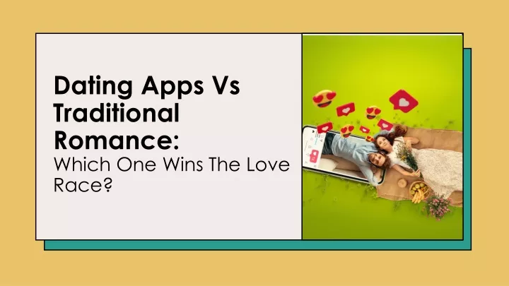 dating apps vs traditional romance which one wins the love race