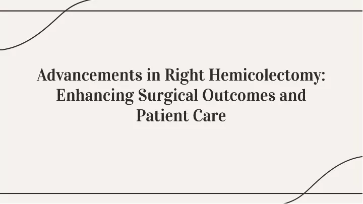 advancements in right hemicolectomy enhancing